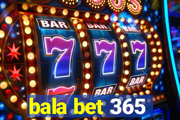 bala bet 365